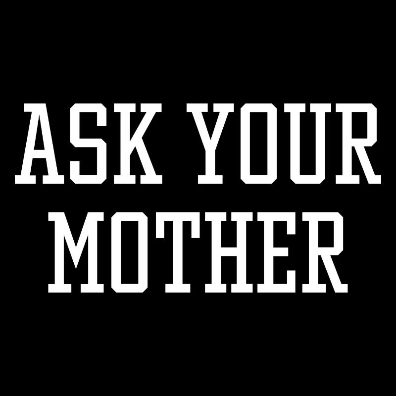 Fragen Sie Ihre Mutter