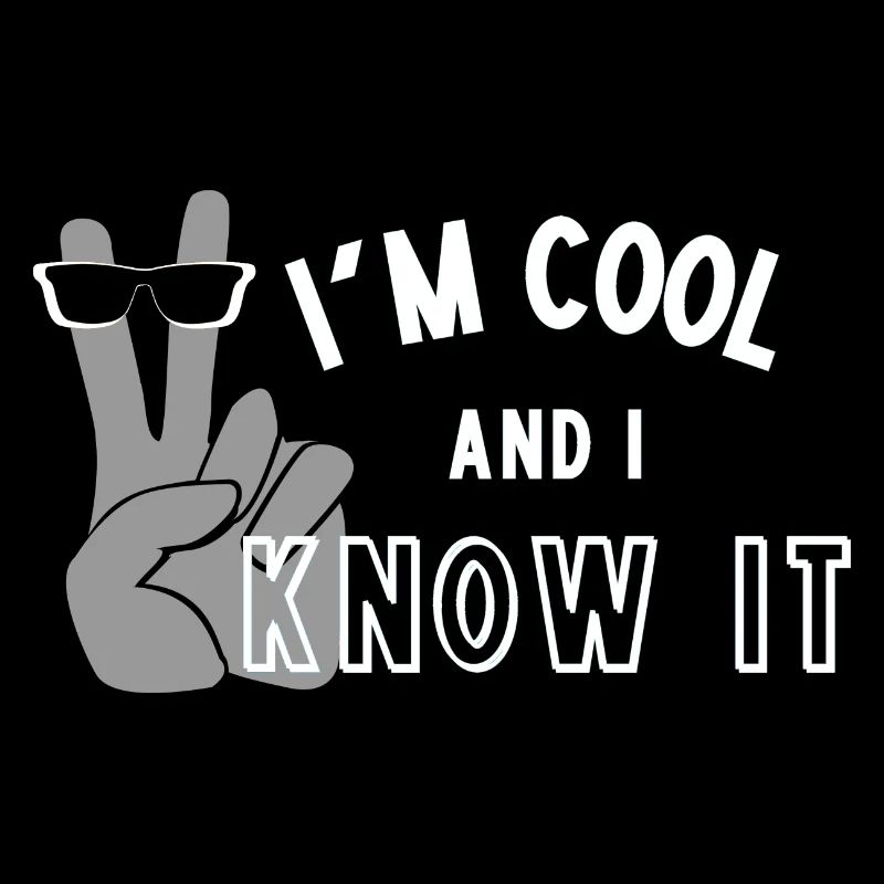 I'm Cool and I Know It - Fun Self Affirmation- Wht