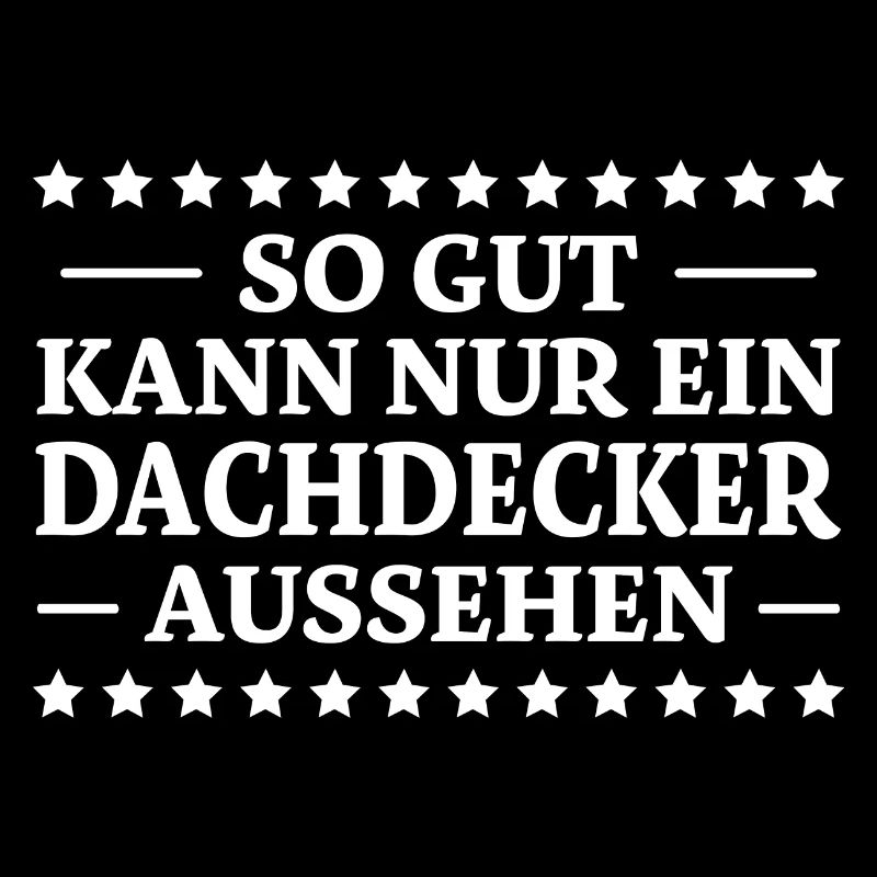 Dachdecker Spruch Lustiges Dachdecker Geschenk