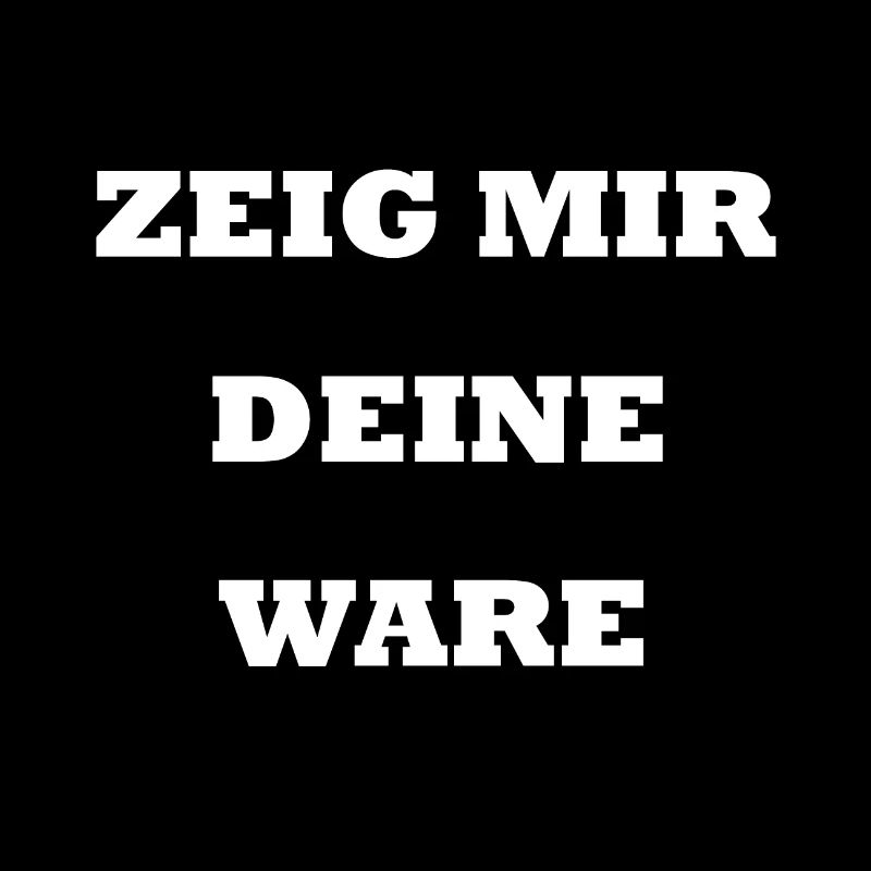 Zeig mir deine Ware I Gothic Spruch Handel