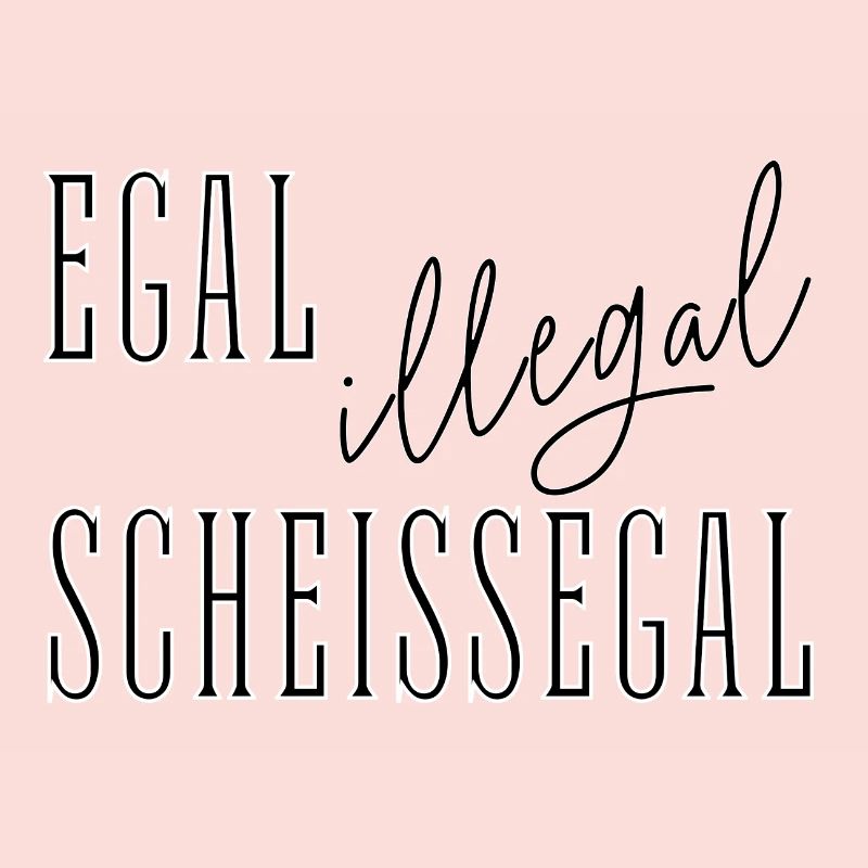 Egal Illegal Scheißegal - Text Spruch summitXpeak