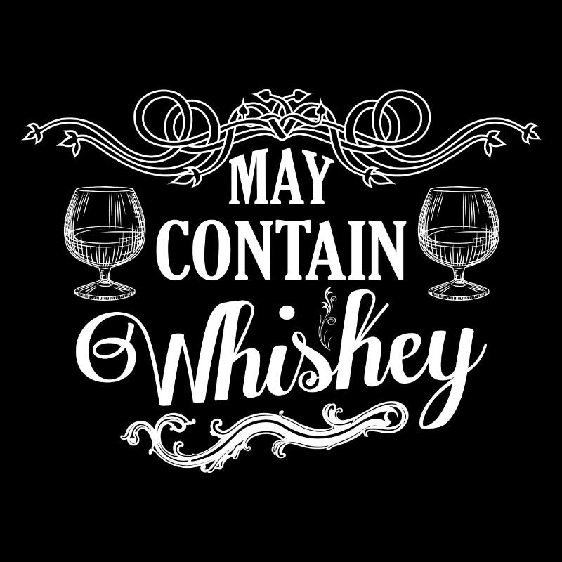 May Contain Whiskey Drinking Whiskey