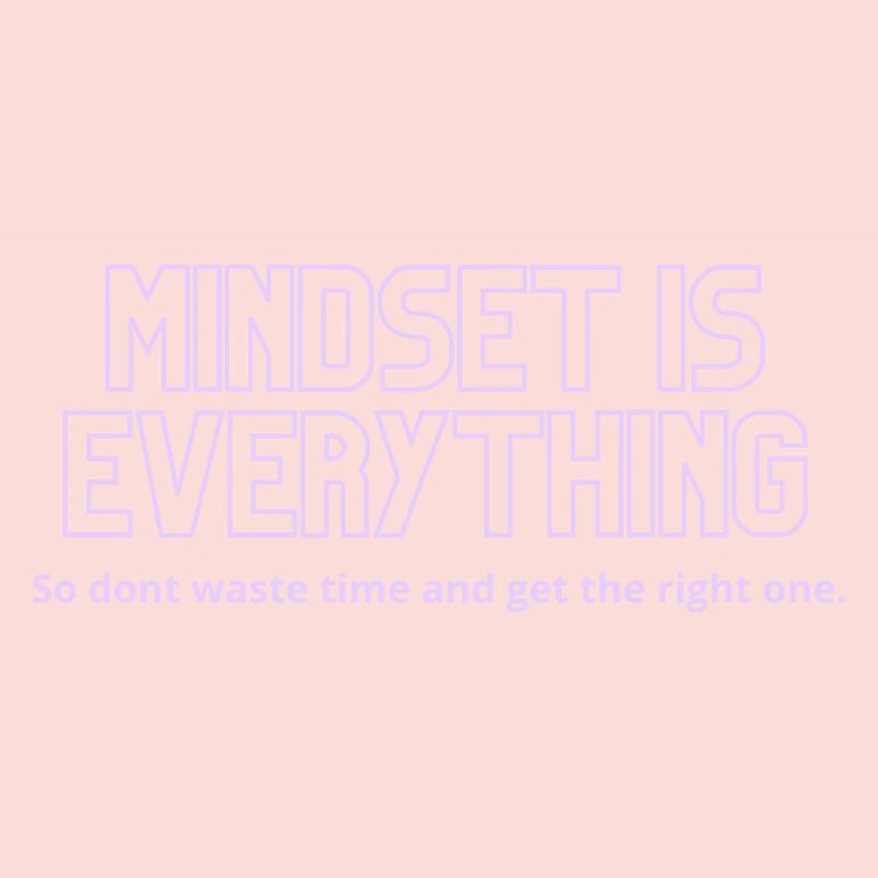 Mindset is everything