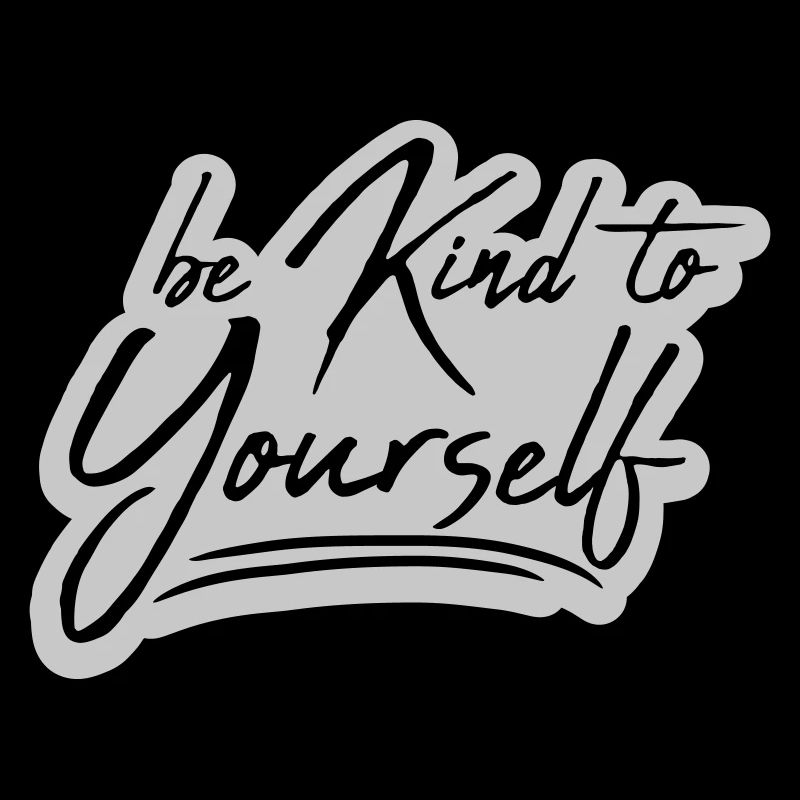 be kind to yourself