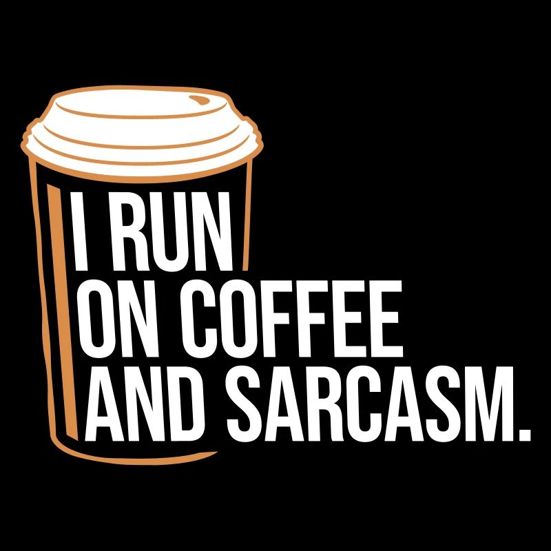 I Run On Coffee And Sarcasm Sarkastischer Spruch