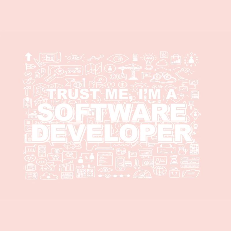 Trust Me, I'm a Software Developer
