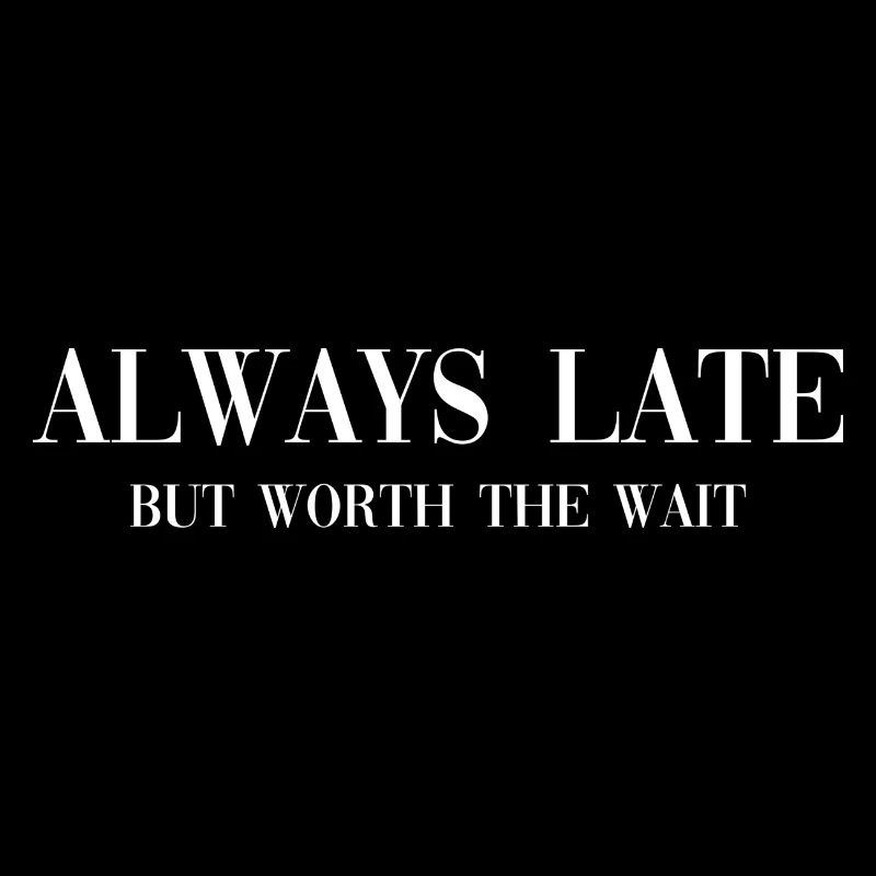 Always Late white