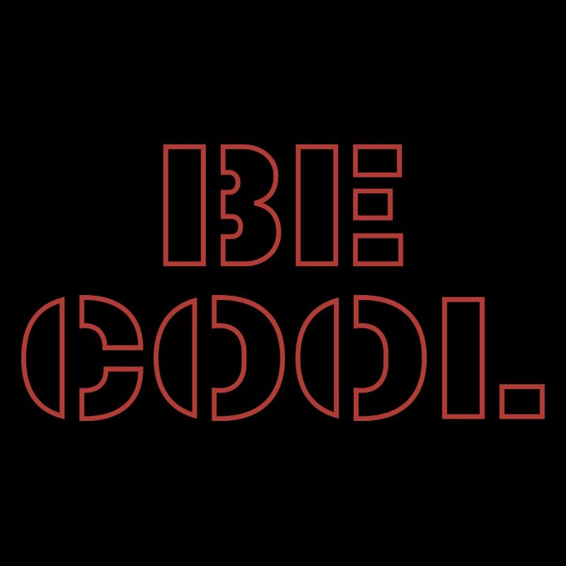 Be cool