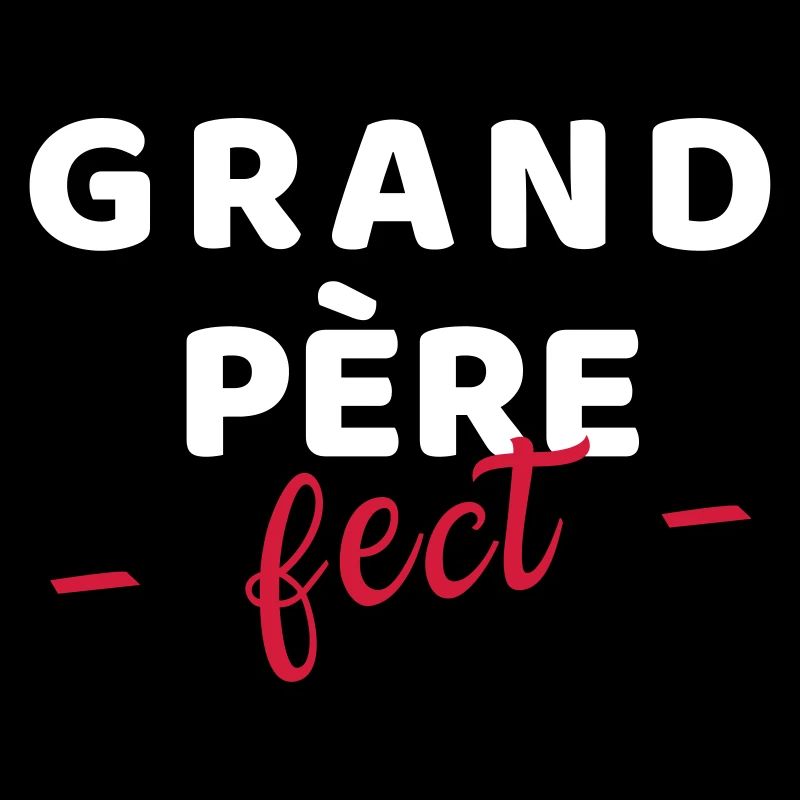 Grand-père "fect" - idée cadeau papy-papi - fête
