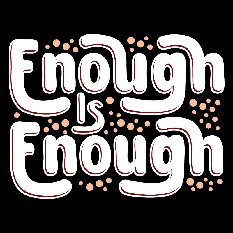Enough is enough