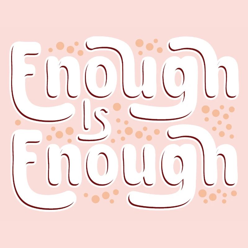 Enough is enough