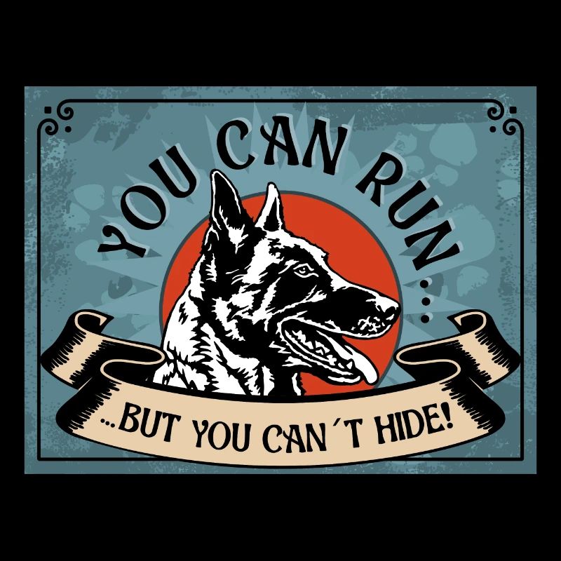 YOU CAN RUN BUTYOU CAN´T HIDE Malinois Nr 1