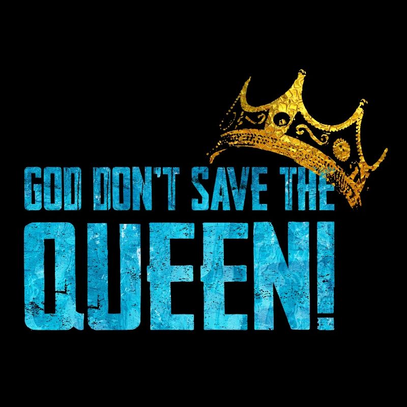 God Don't Save the Quen