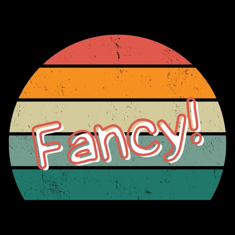 Fancy!