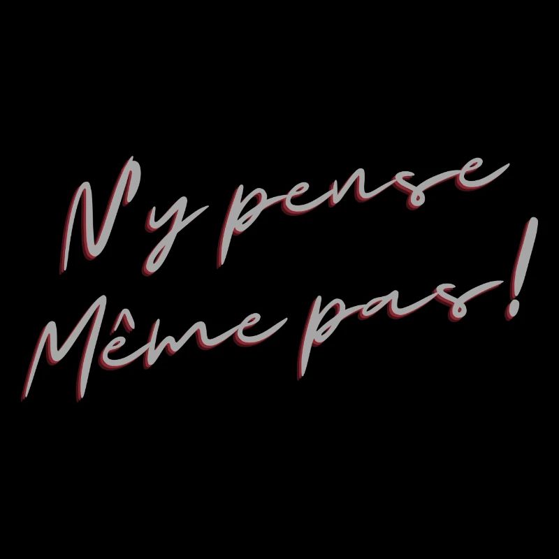 N y pense même pas!