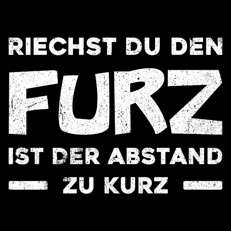Riechst du den Furz, ist der Abstand zu kurz