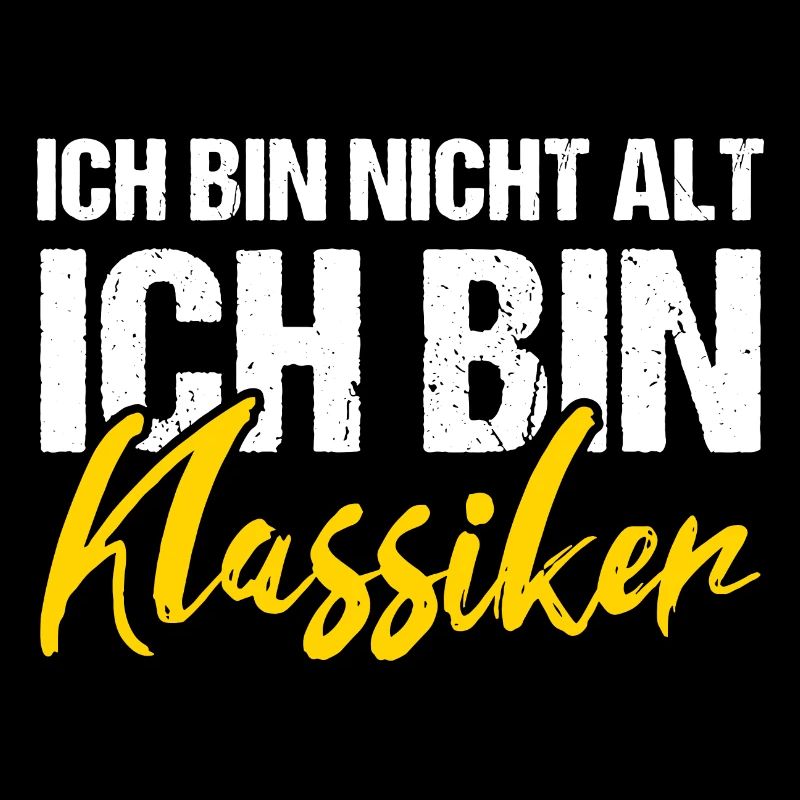 Ich bin nicht alt ich bin Klassiker