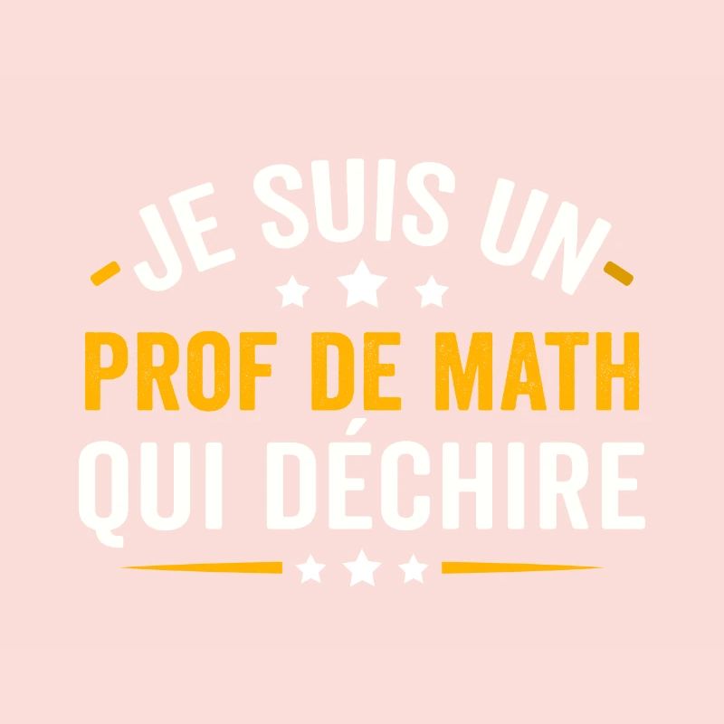 je suis un prof de math qui déchire