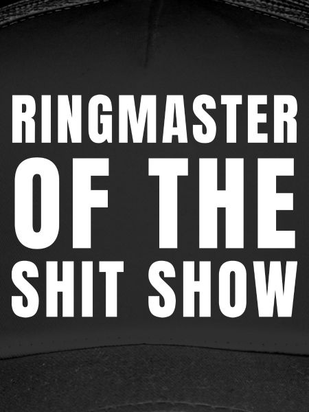 Ringmaster der Shit Show