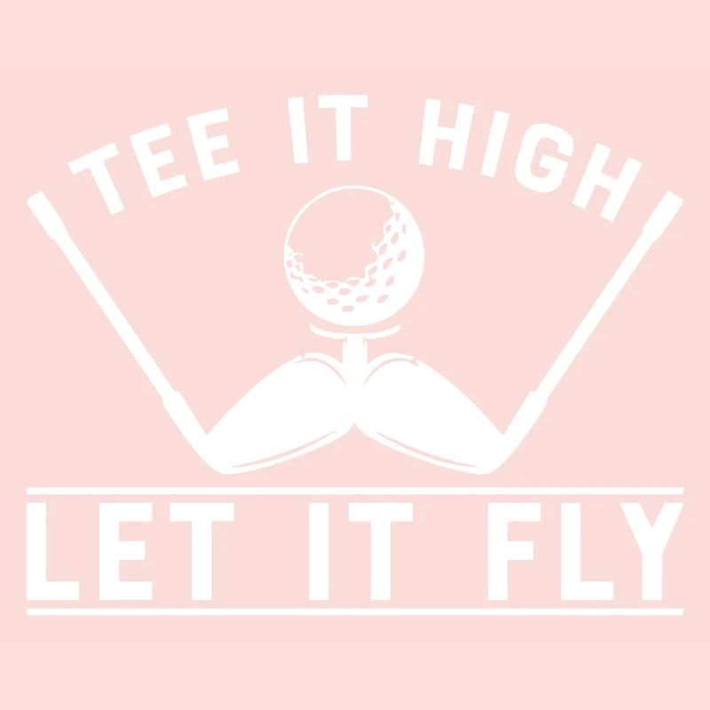 Tee It High, Let It Fly.