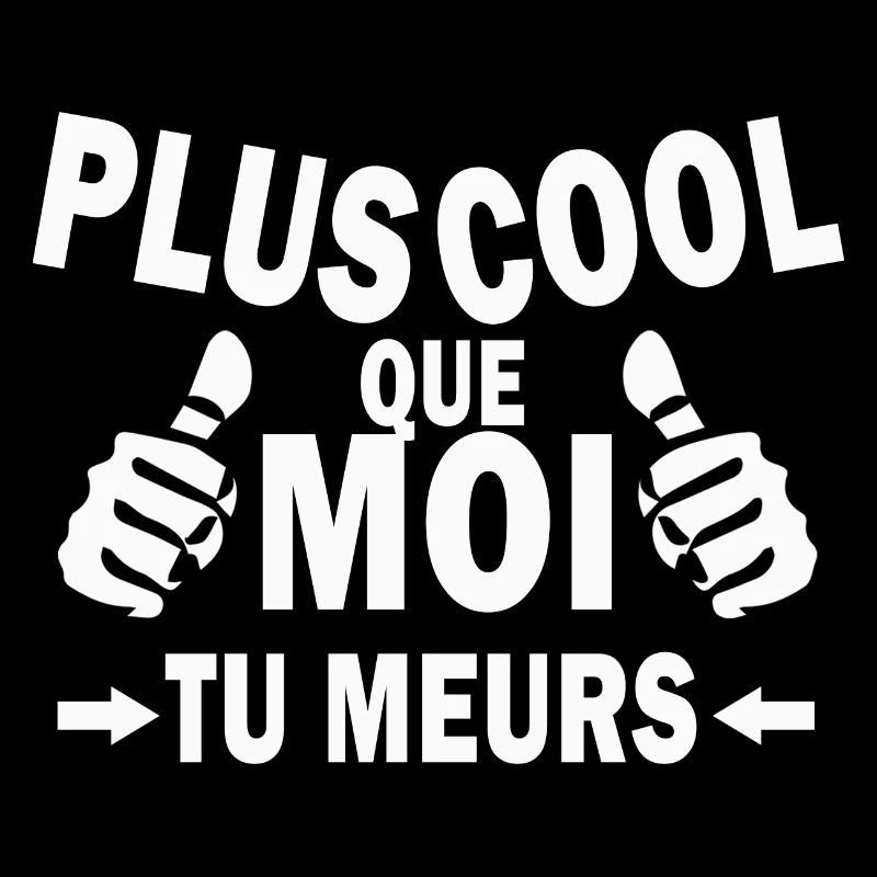 plus cool que moi tu meurs / super cool