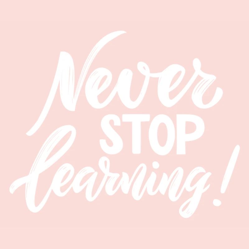 Never Stop Learning - Impression cool pour les enseignants!