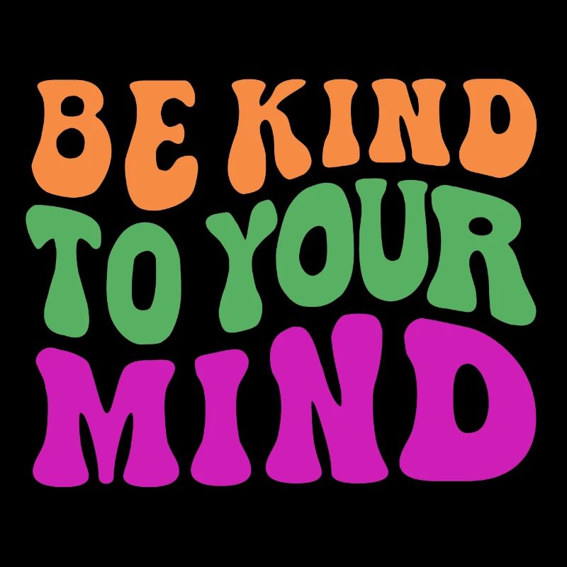 Be kind to your mind