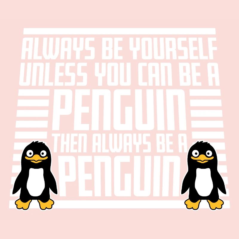 Sei immer du selbst, es sei denn, du kannst ein Pinguin sein