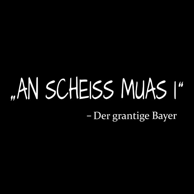 An Scheiss muas i