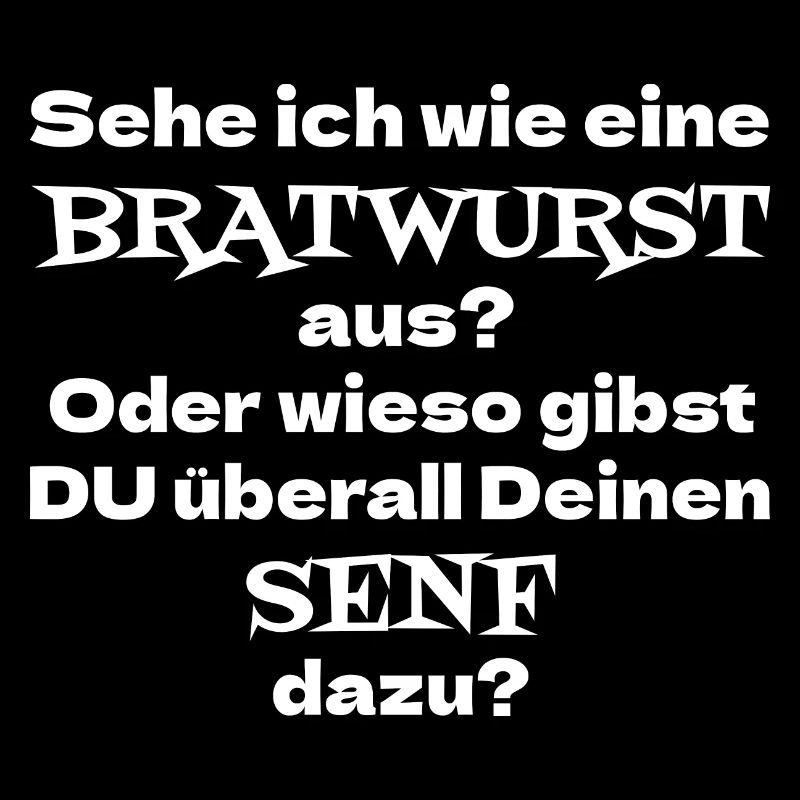 Sehe ich wie eine Bratwurst aus? Oder wieso Senf
