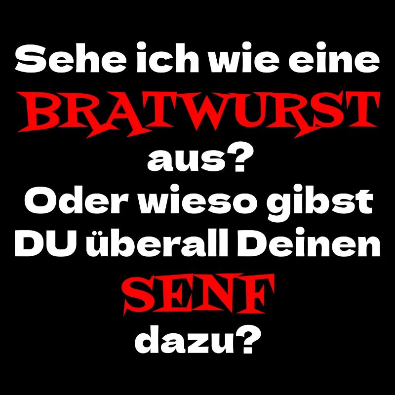 Sehe ich wie eine Bratwurst aus? Oder wieso Senf