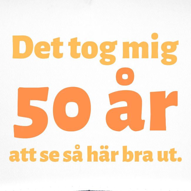 Det tog mig 50 år att se så här bra ut.