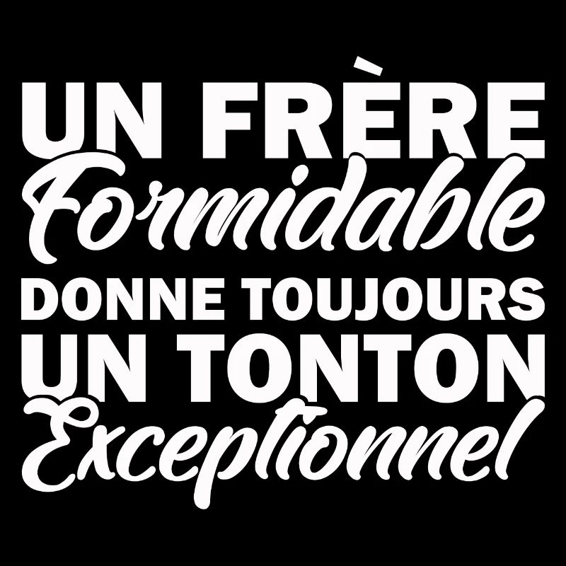 un frère formidable donne un tonton exceptionnel