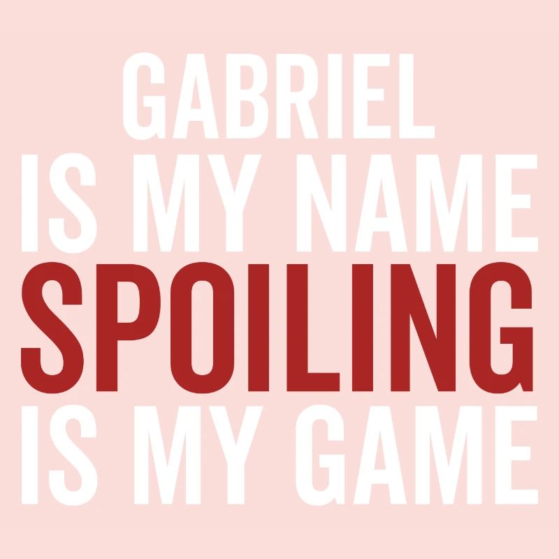 Gabriel est mon nom Spoiling est mon jeu