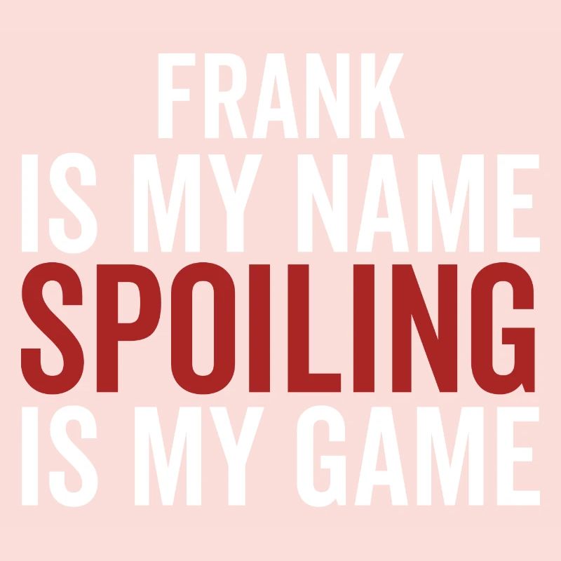 Frank est mon nom Spoiling est mon jeu