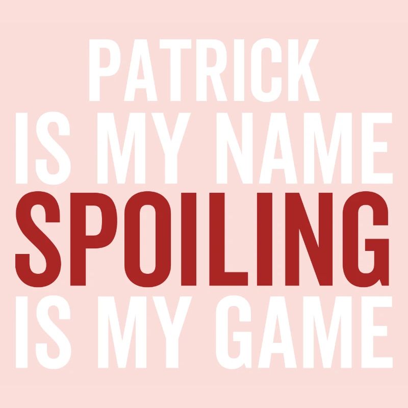 Patrick est mon nom Spoiling est mon jeu