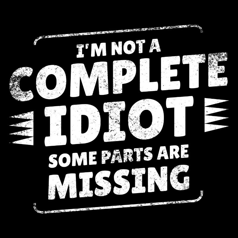 I'm not a complete idiot, some parts are missing
