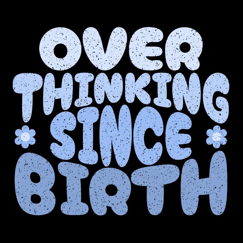 Overthinking since birth in blau