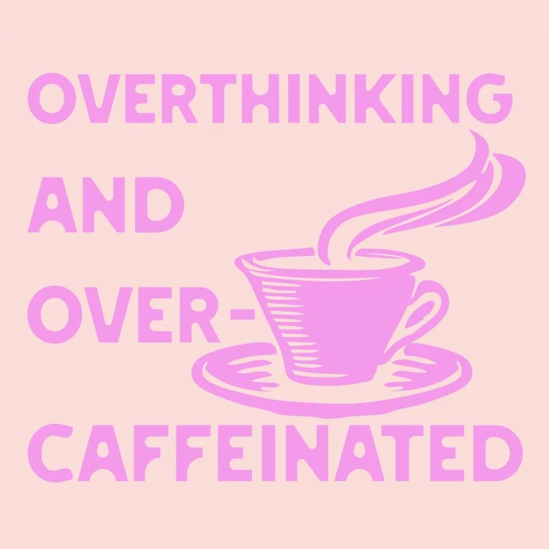 overthinking and over-caffeinated in pink