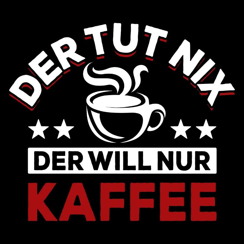 Der tut nix der will nur Kaffee - Spruch