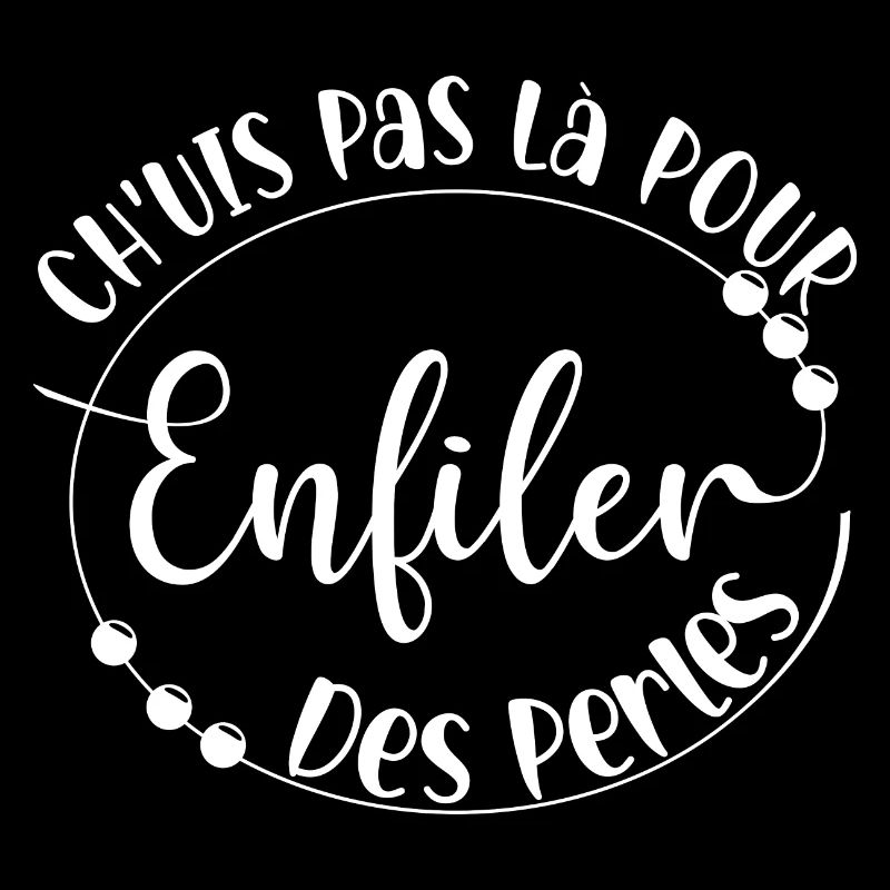 ch'uis pas la pour enfiler des perles