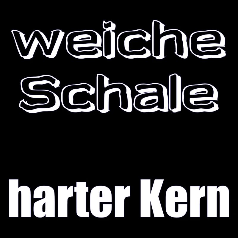 weiche Schale harter Kern - Sprüche - Geschenk
