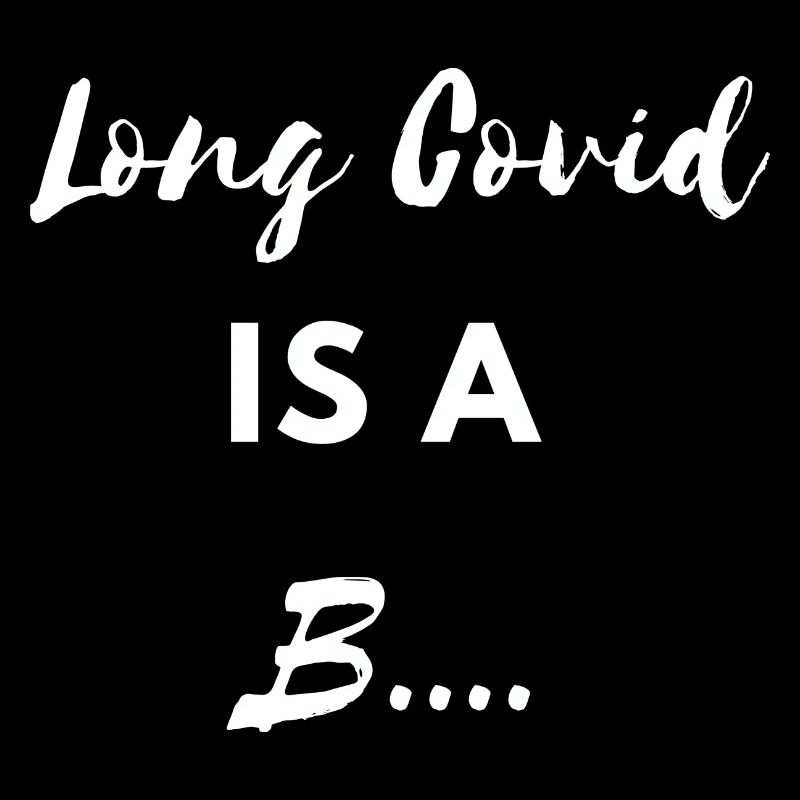 Long covid est un B.... Corona Virus Sick Lockdown