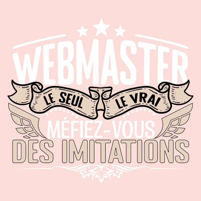 Webmaster le seul Webmaster le vrai Webmaster
