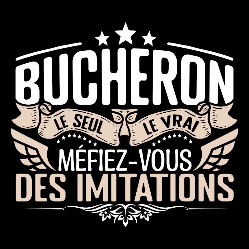 Bucheron le seul Bucheron le vrai Bucheron
