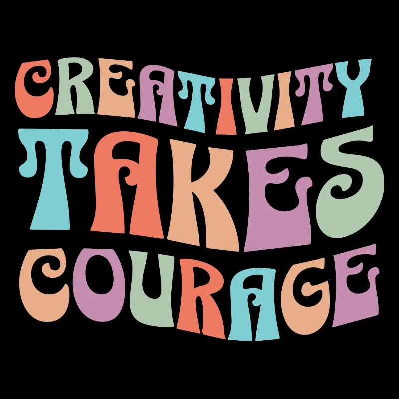 Creativity Requires Courage Inspiring Phrase