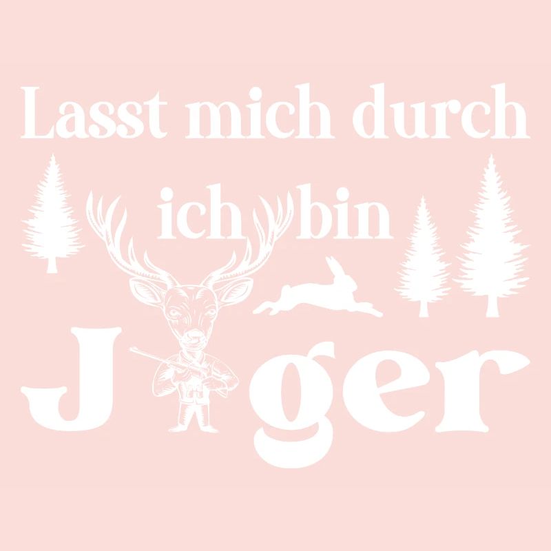 Lasst mich durch ich bin Jäger