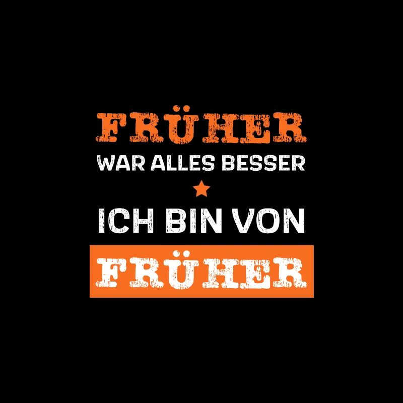 Früher war alles besser - ich bin von früher