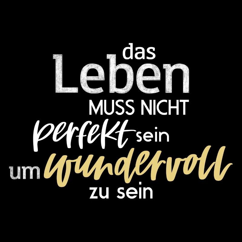 Das Leben muss nicht perfekt sein