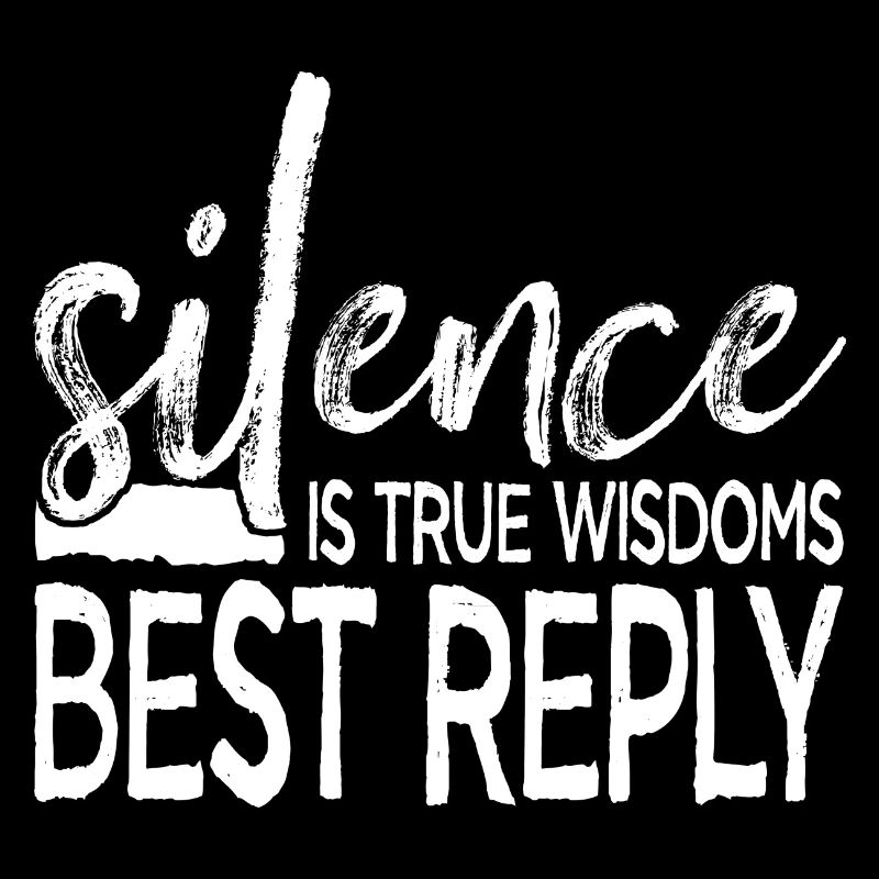 Silence is True Wisdoms Best Reply
